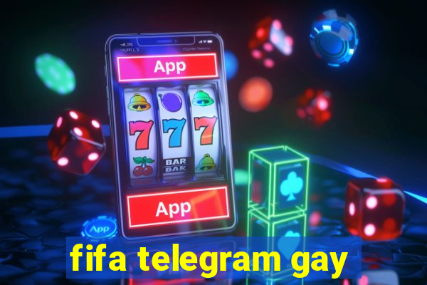 fifa telegram gay